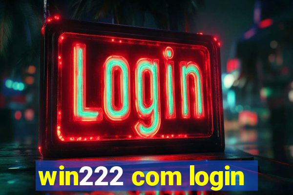 win222 com login